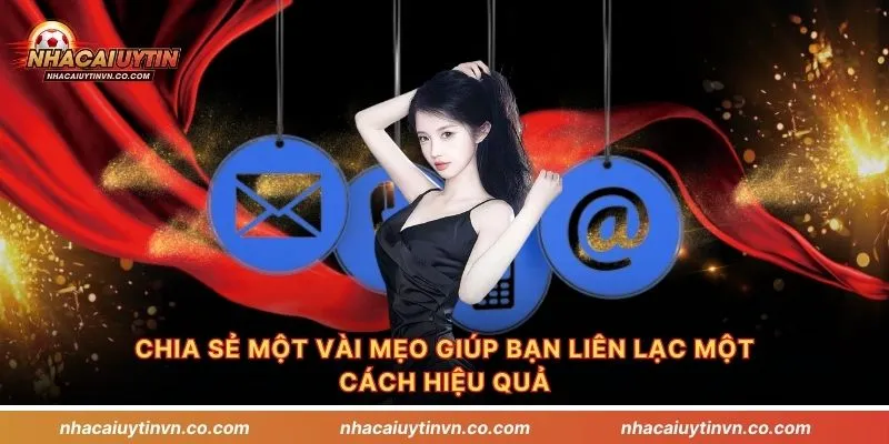 Chia sẻ một vài mẹo giúp bạn liên lạc một cách hiệu quả