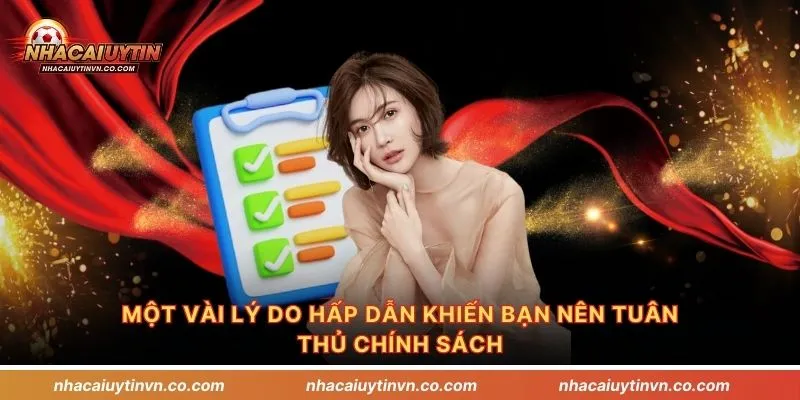 Một vài lý do hấp dẫn khiến bạn nên tuân thủ chính sách