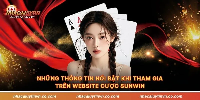 Những thông tin nổi bật khi tham gia trên website cược Sunwin