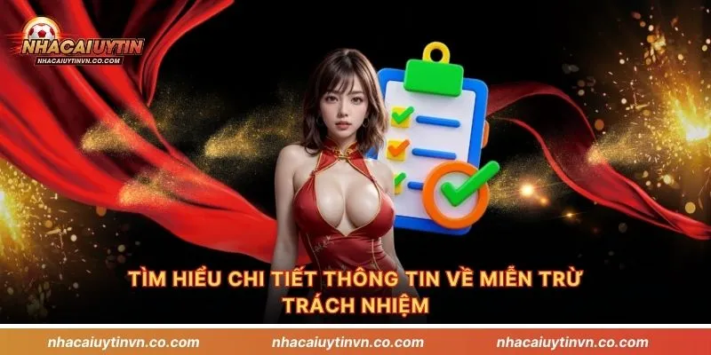 Tìm hiểu chi tiết thông tin về miễn trừ trách nhiệm