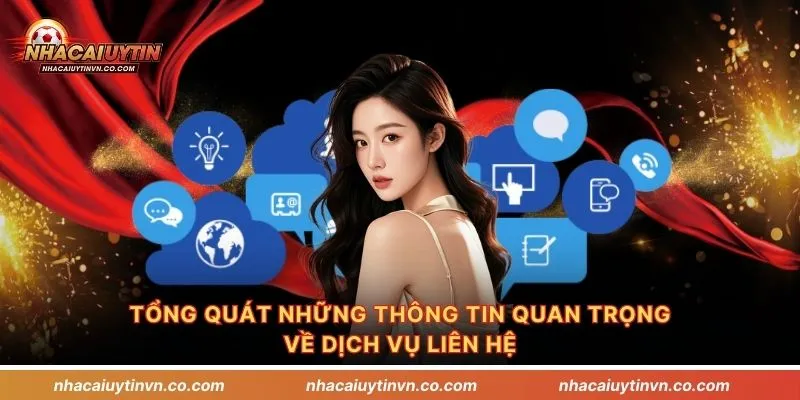 Tổng quát những thông tin quan trọng về dịch vụ liên hệ